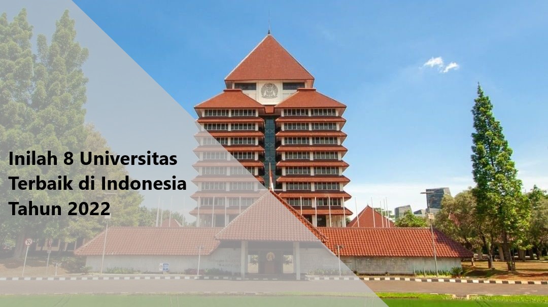Inilah 8 Universitas Terbaik di Indonesia Tahun 2022