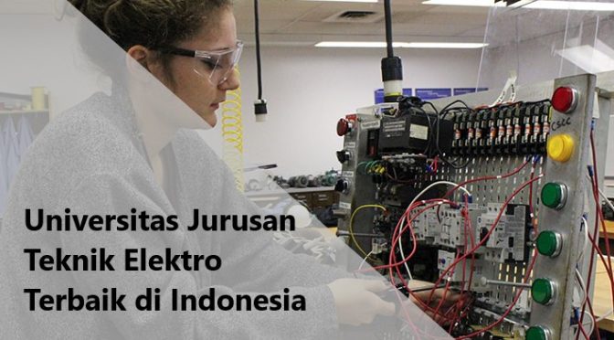 8 Universitas Jurusan Teknik Elektro Terbaik di Indonesia
