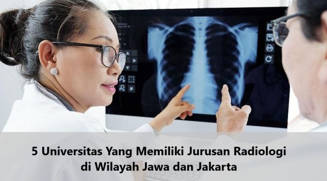 5 Universitas Yang Memiliki Jurusan Radiologi di Wilayah Jawa dan Jakarta