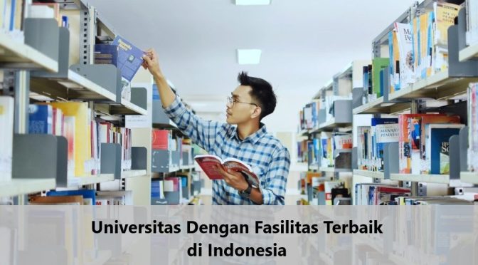 Universitas Dengan Fasilitas Terbaik di Indonesia