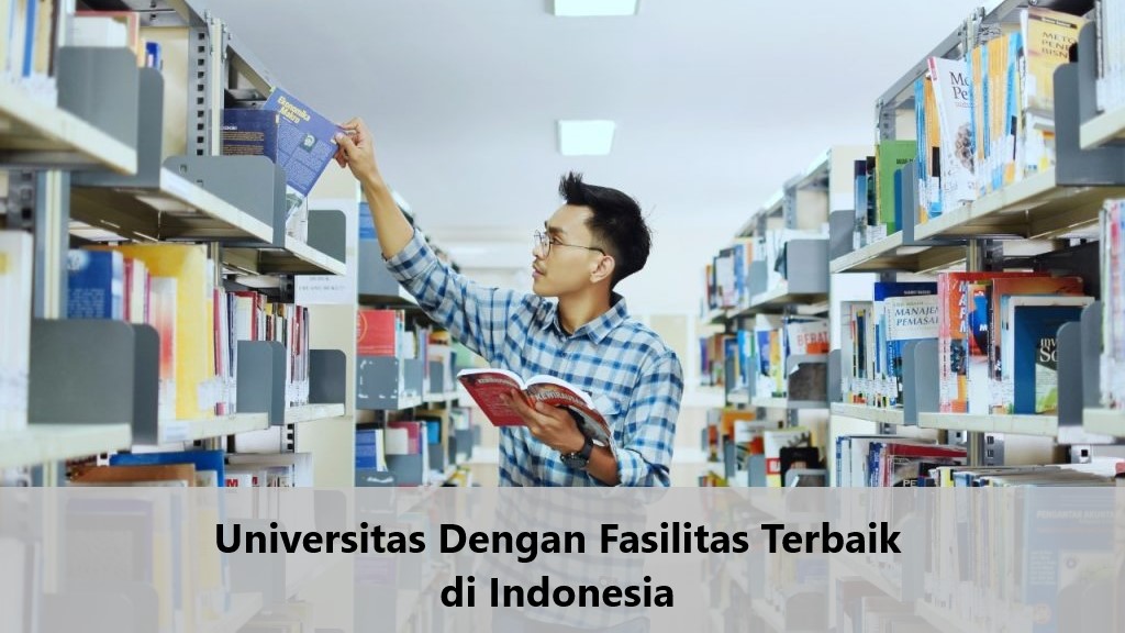 Universitas Dengan Fasilitas Terbaik di Indonesia