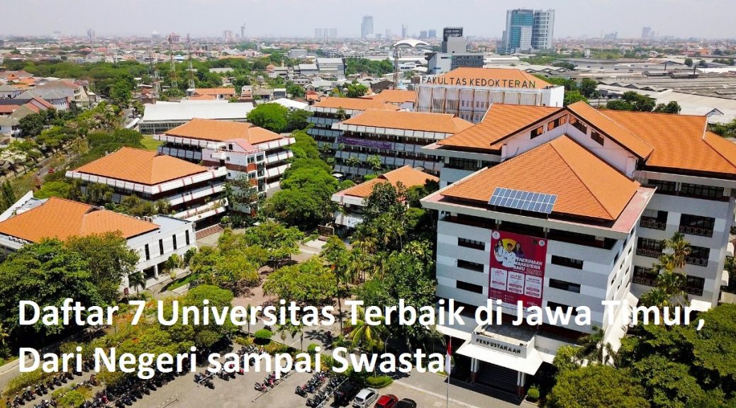 Daftar 7 Universitas Terbaik di Jawa Timur, Dari Negeri sampai Swasta