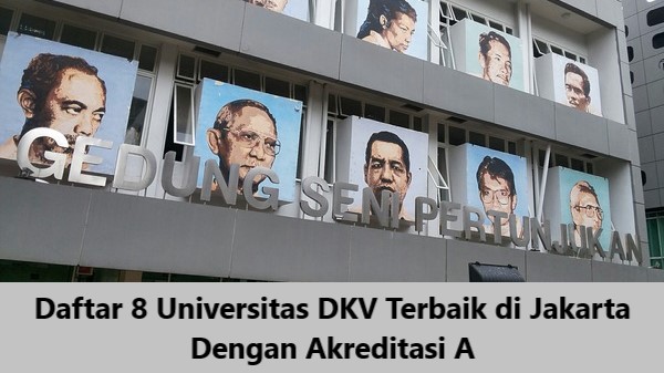 Daftar 8 Universitas DKV Terbaik di Jakarta Dengan Akreditasi A